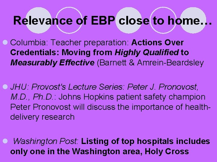 Relevance of EBP close to home… l Columbia: Teacher preparation: Actions Over Credentials: Moving
