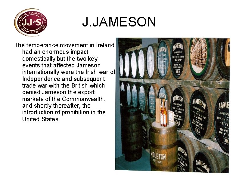 J. JAMESON The temperance movement in Ireland had an enormous impact domestically but the