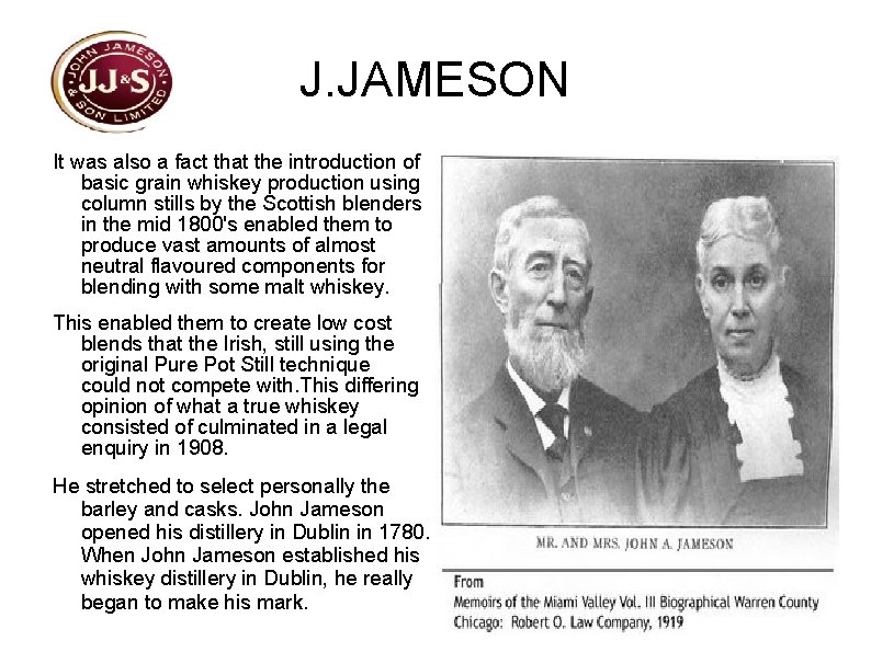 J. JAMESON It was also a fact that the introduction of basic grain whiskey