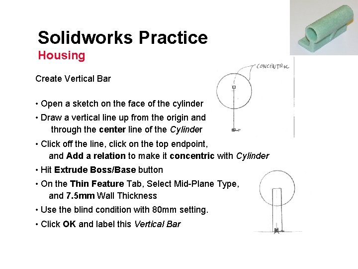 Solidworks Practice Housing Create Vertical Bar • Open a sketch on the face of