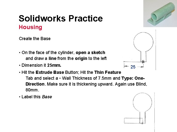 Solidworks Practice Housing Create the Base • On the face of the cylinder, open