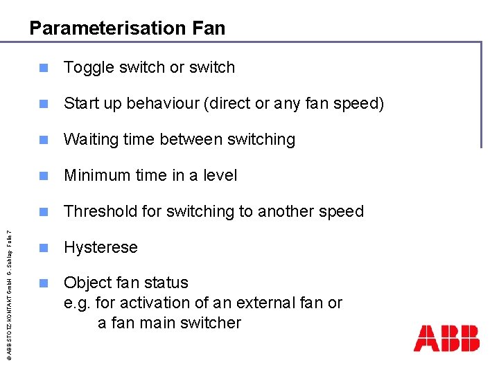 © ABB STOTZ-KONTAKT Gmb. H G. Schlag- Folie 7 Parameterisation Fan n Toggle switch