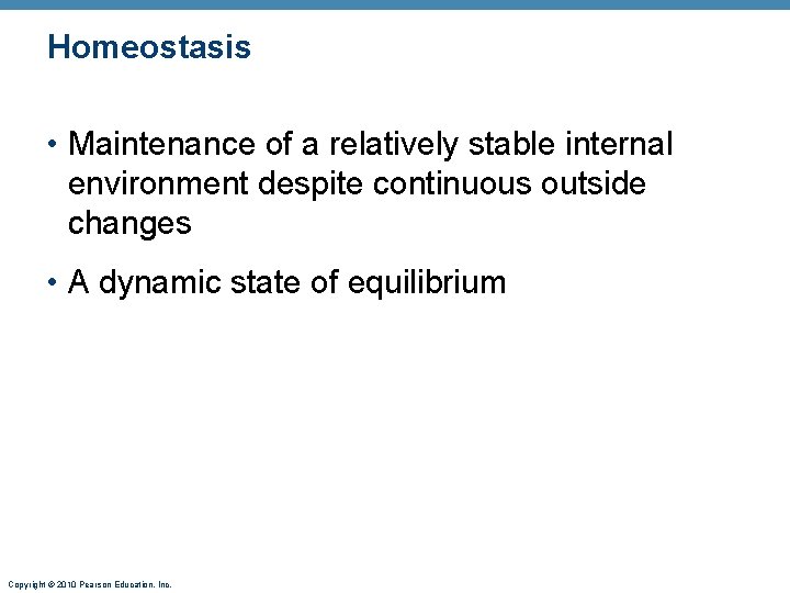 Homeostasis • Maintenance of a relatively stable internal environment despite continuous outside changes •