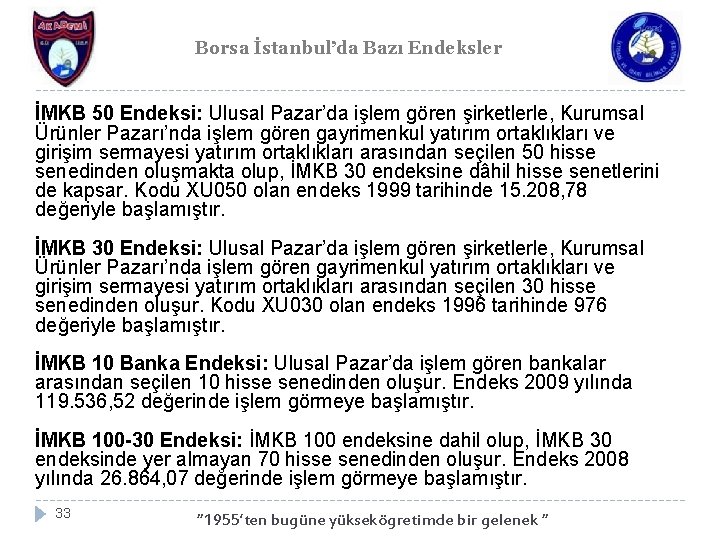 Borsa İstanbul’da Bazı Endeksler İMKB 50 Endeksi: Ulusal Pazar’da işlem gören şirketlerle, Kurumsal Ürünler