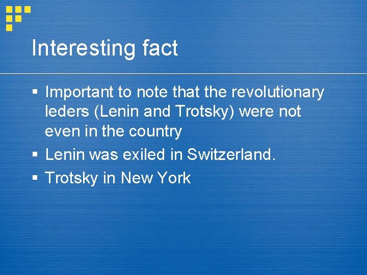 Interesting fact § Important to note that the revolutionary leders (Lenin and Trotsky) were