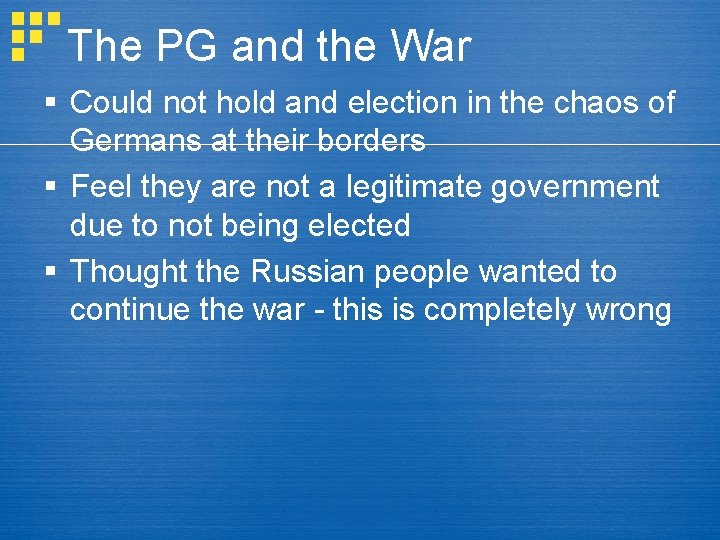 The PG and the War § Could not hold and election in the chaos