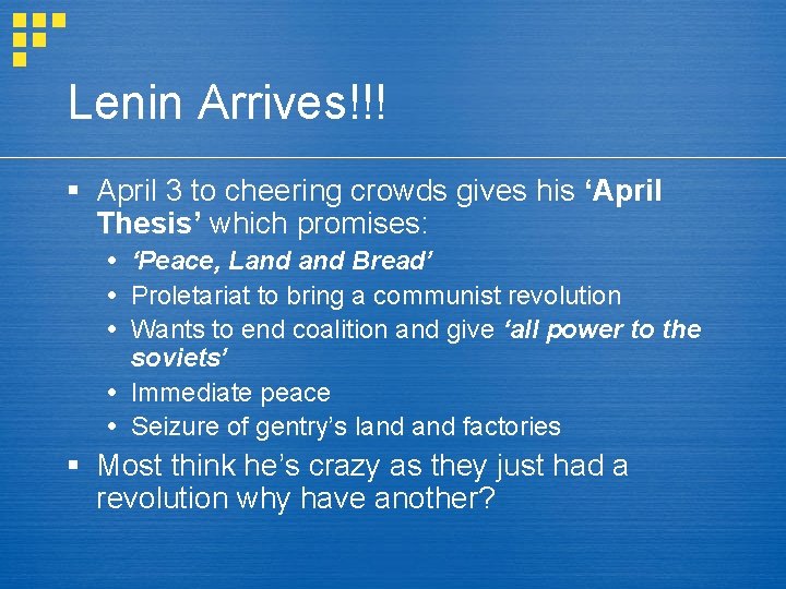 Lenin Arrives!!! § April 3 to cheering crowds gives his ‘April Thesis’ which promises: