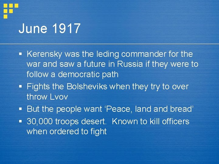 June 1917 § Kerensky was the leding commander for the war and saw a