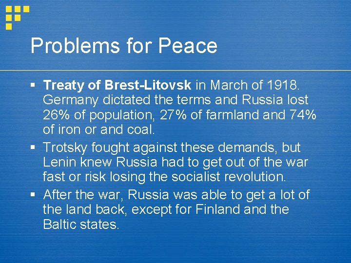 Problems for Peace § Treaty of Brest-Litovsk in March of 1918. Germany dictated the