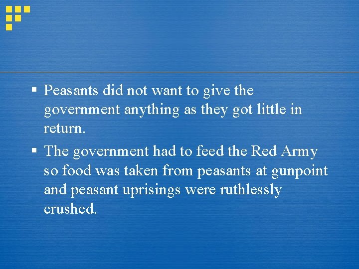 § Peasants did not want to give the government anything as they got little