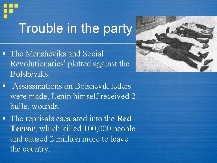 Trouble in the party § The Mensheviks and Social Revolutionaries’ plotted against the Bolsheviks.