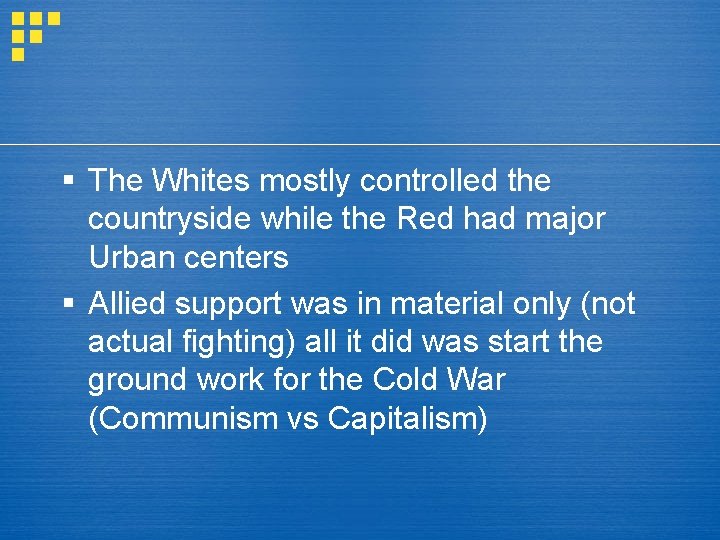 § The Whites mostly controlled the countryside while the Red had major Urban centers