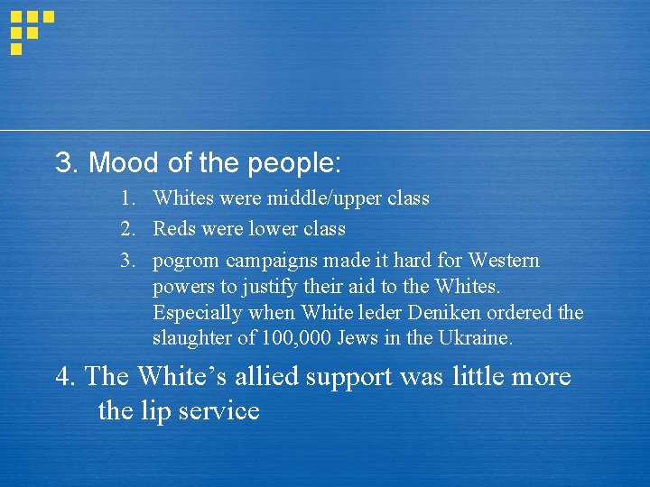 3. Mood of the people: 1. Whites were middle/upper class 2. Reds were lower
