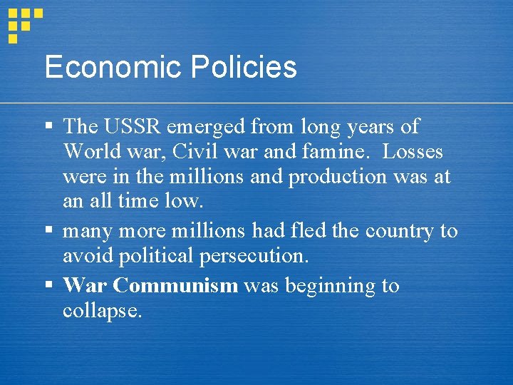 Economic Policies § The USSR emerged from long years of World war, Civil war
