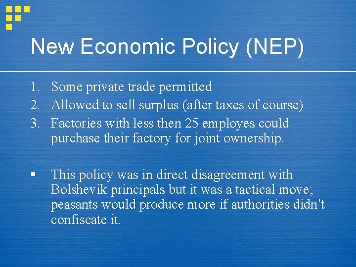 New Economic Policy (NEP) 1. Some private trade permitted 2. Allowed to sell surplus