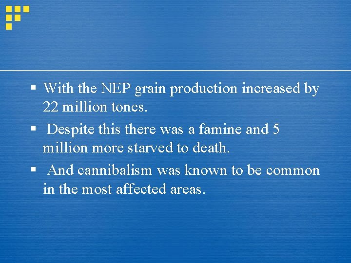 § With the NEP grain production increased by 22 million tones. § Despite this