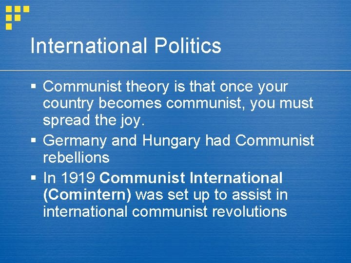 International Politics § Communist theory is that once your country becomes communist, you must