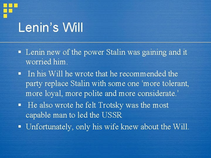 Lenin’s Will § Lenin new of the power Stalin was gaining and it worried