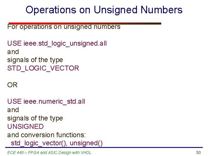 Operations on Unsigned Numbers For operations on unsigned numbers USE ieee. std_logic_unsigned. all and