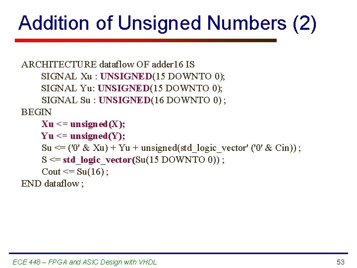 Addition of Unsigned Numbers (2) ARCHITECTURE dataflow OF adder 16 IS SIGNAL Xu :