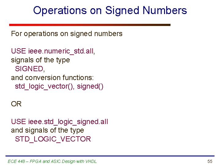Operations on Signed Numbers For operations on signed numbers USE ieee. numeric_std. all, signals