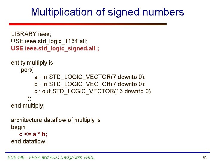 Multiplication of signed numbers LIBRARY ieee; USE ieee. std_logic_1164. all; USE ieee. std_logic_signed. all