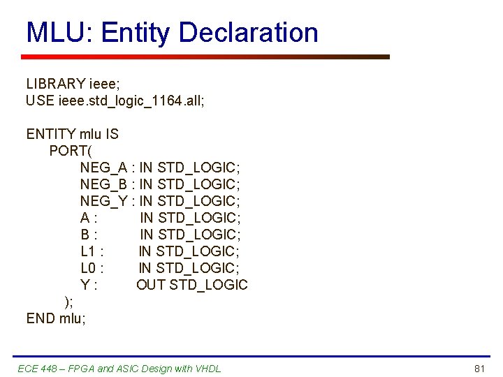 MLU: Entity Declaration LIBRARY ieee; USE ieee. std_logic_1164. all; ENTITY mlu IS PORT( NEG_A