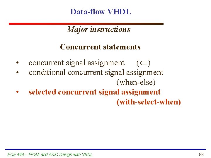 Data-flow VHDL Major instructions Concurrent statements • • • concurrent signal assignment ( )
