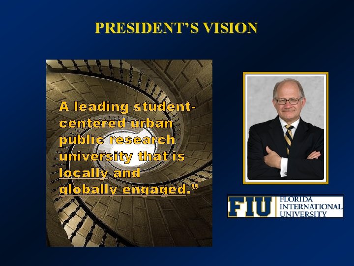 PRESIDENT’S VISION A leading studentcentered urban public research university that is locally and globally