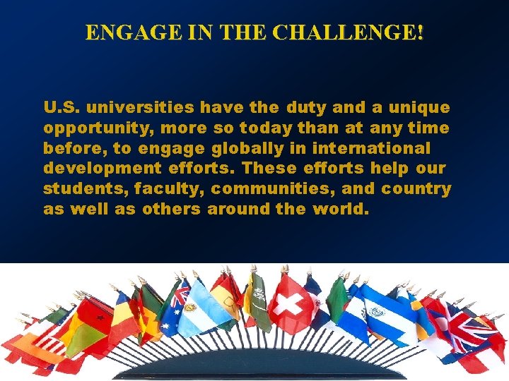 ENGAGE IN THE CHALLENGE! U. S. universities have the duty and a unique opportunity,