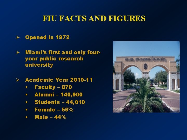 FIU FACTS AND FIGURES Ø Opened in 1972 Ø Miami’s first and only fouryear