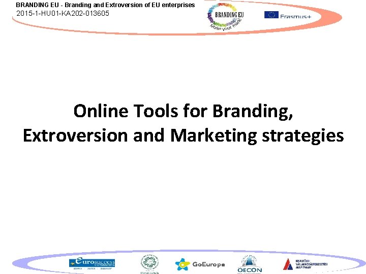 BRANDING EU - Branding and Extroversion of EU enterprises 2015 -1 -HU 01 -KA