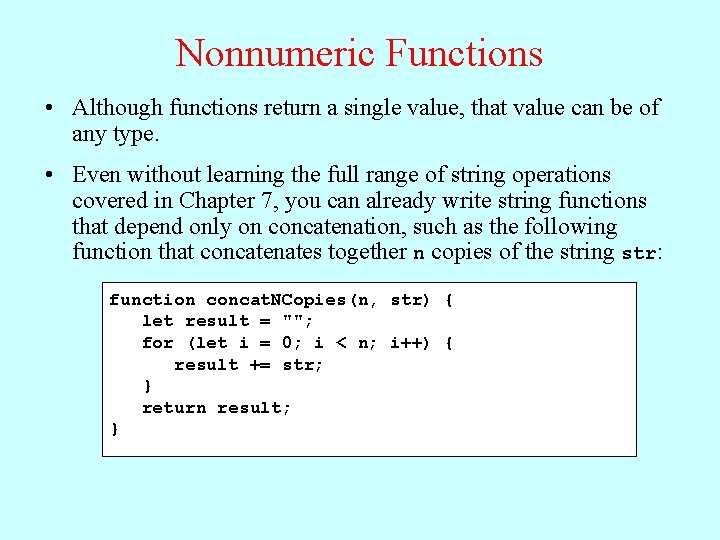 Nonnumeric Functions • Although functions return a single value, that value can be of