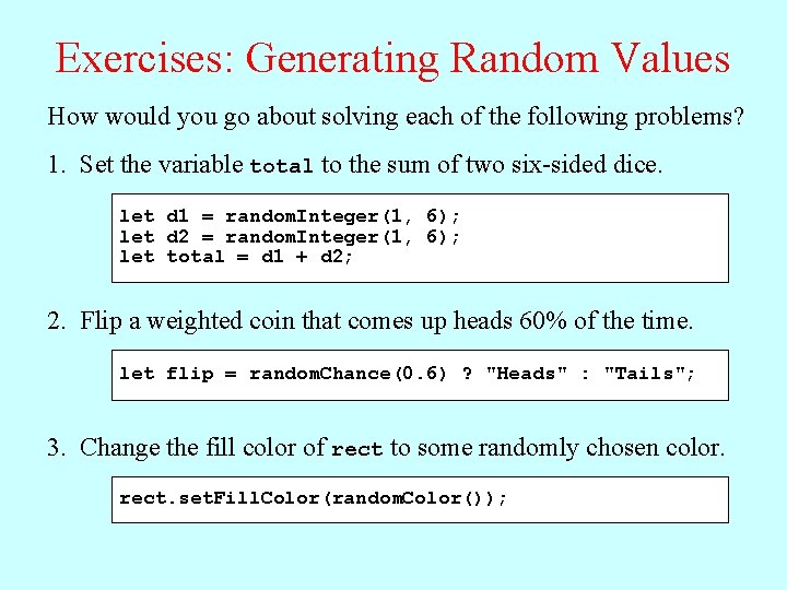 Exercises: Generating Random Values How would you go about solving each of the following