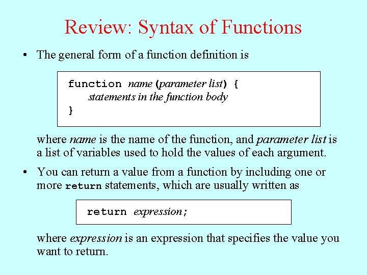 Review: Syntax of Functions • The general form of a function definition is function