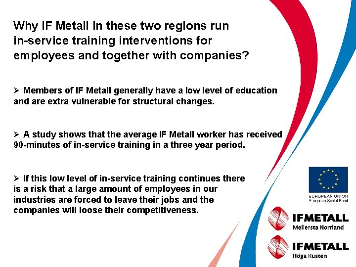 Why IF Metall in these two regions run in-service training interventions for employees and