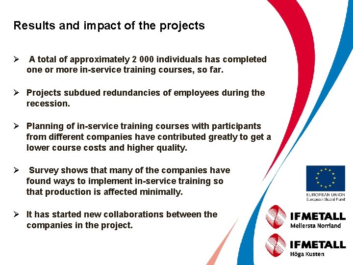 Results and impact of the projects Ø A total of approximately 2 000 individuals