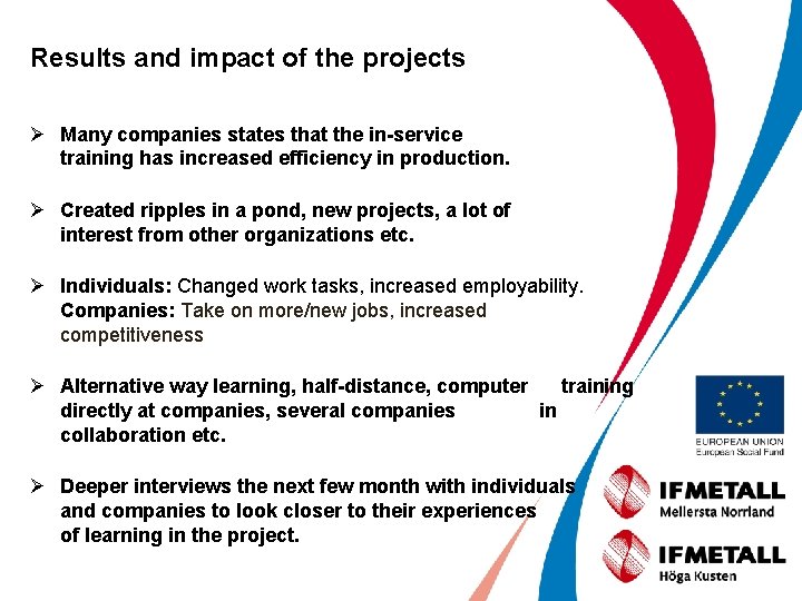 Results and impact of the projects Ø Many companies states that the in-service training