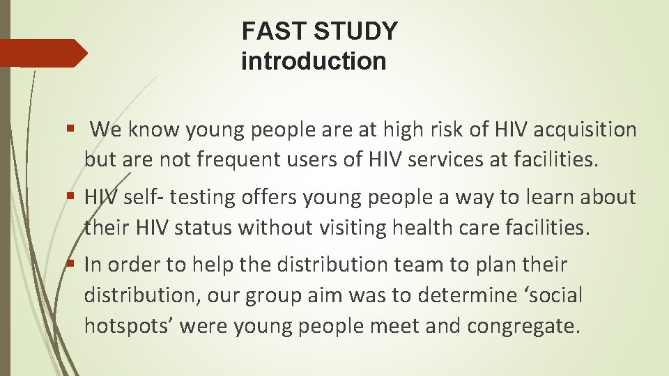 FAST STUDY introduction § We know young people are at high risk of HIV