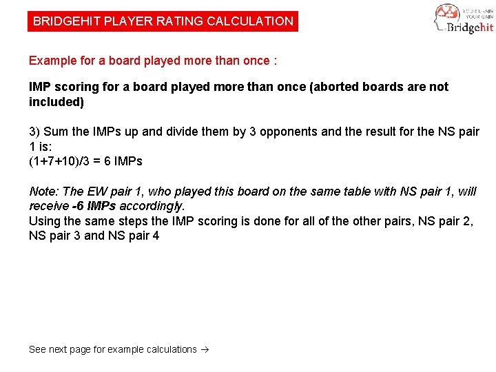 BRIDGEHIT PLAYER RATING CALCULATION Example for a board played more than once : IMP