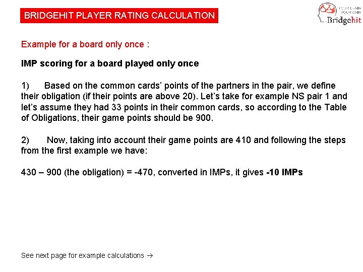 BRIDGEHIT PLAYER RATING CALCULATION Example for a board only once : IMP scoring for