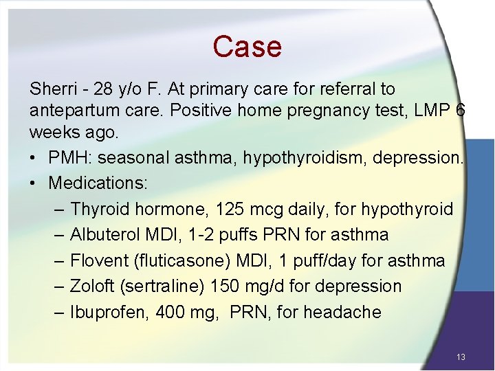 Case Sherri - 28 y/o F. At primary care for referral to antepartum care.