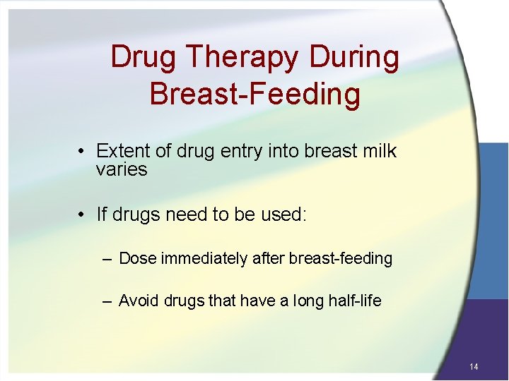 Drug Therapy During Breast-Feeding • Extent of drug entry into breast milk varies •