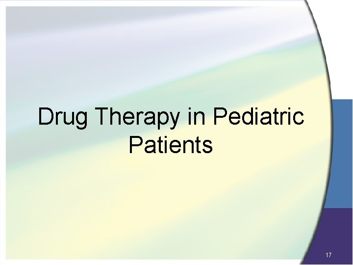 Drug Therapy in Pediatric Patients 17 