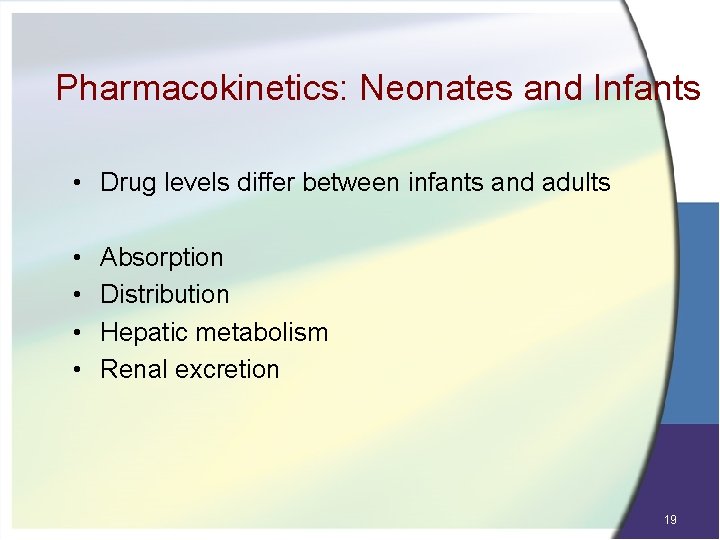 Pharmacokinetics: Neonates and Infants • Drug levels differ between infants and adults • •