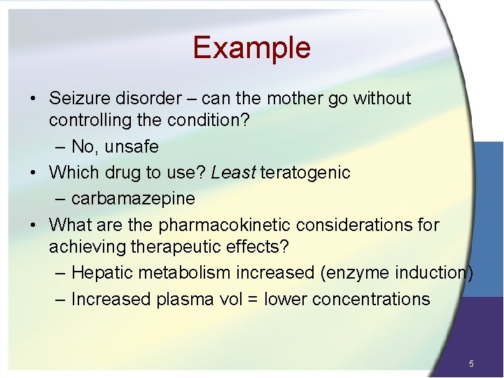 Example • Seizure disorder – can the mother go without controlling the condition? –
