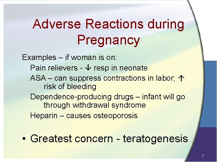 Adverse Reactions during Pregnancy Examples – if woman is on: Pain relievers - resp