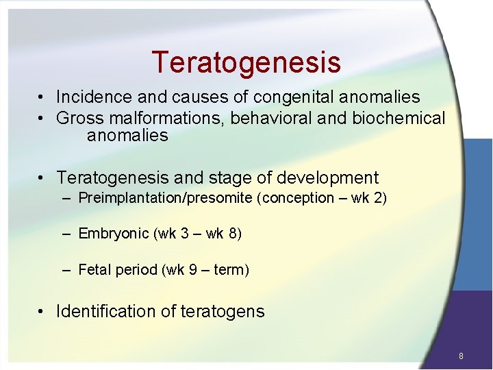 Teratogenesis • Incidence and causes of congenital anomalies • Gross malformations, behavioral and biochemical