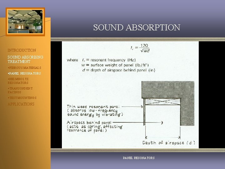 SOUND ABSORPTION INTRODUCTION SOUND ABSORBING TREATMENT §FIBROUS MATERIALS §PANEL RESONATORS §HELMHOLTZ RESONATORS §TRANSONDENT FACINGS