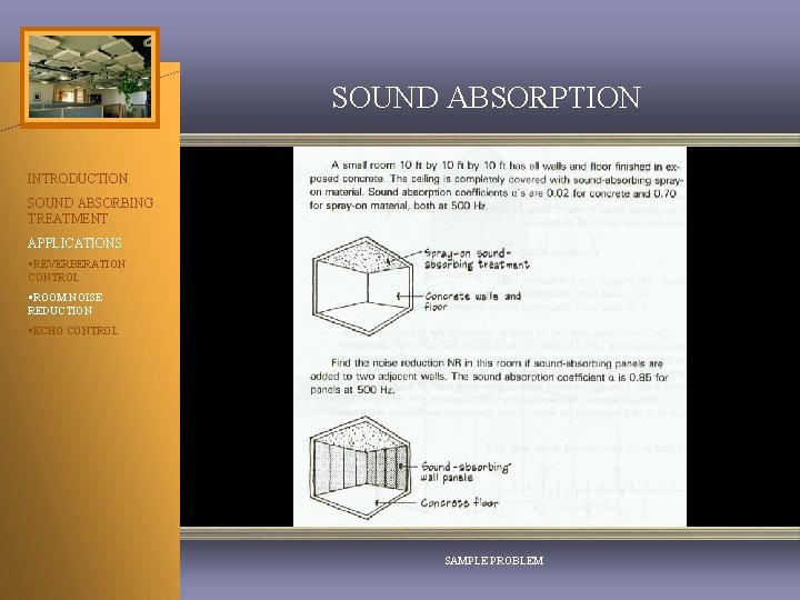 SOUND ABSORPTION INTRODUCTION SOUND ABSORBING TREATMENT APPLICATIONS §REVERBERATION CONTROL §ROOM NOISE REDUCTION §ECHO CONTROL